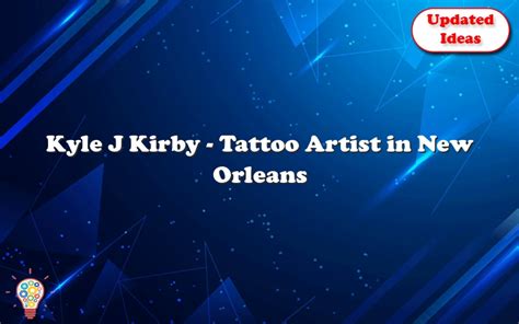 Unleash Your Creativity with Kyle J. Kirby - The Talented Tattoo Artist in New Orleans, LA